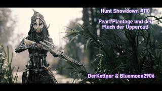 Hunt Showdown #110; Pearl Plantage und der Fluch der Uppercut! #huntshowdown #huntshowdown1896