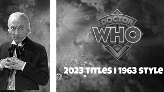Doctor Who 2023 titles I 1963 Style I 4K 50FPS
