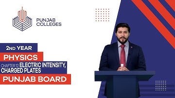 PGC Lectures-Inter Part II-Punjab Board-Physics-Chapter 12 - Electric Intensity, Charged Plates