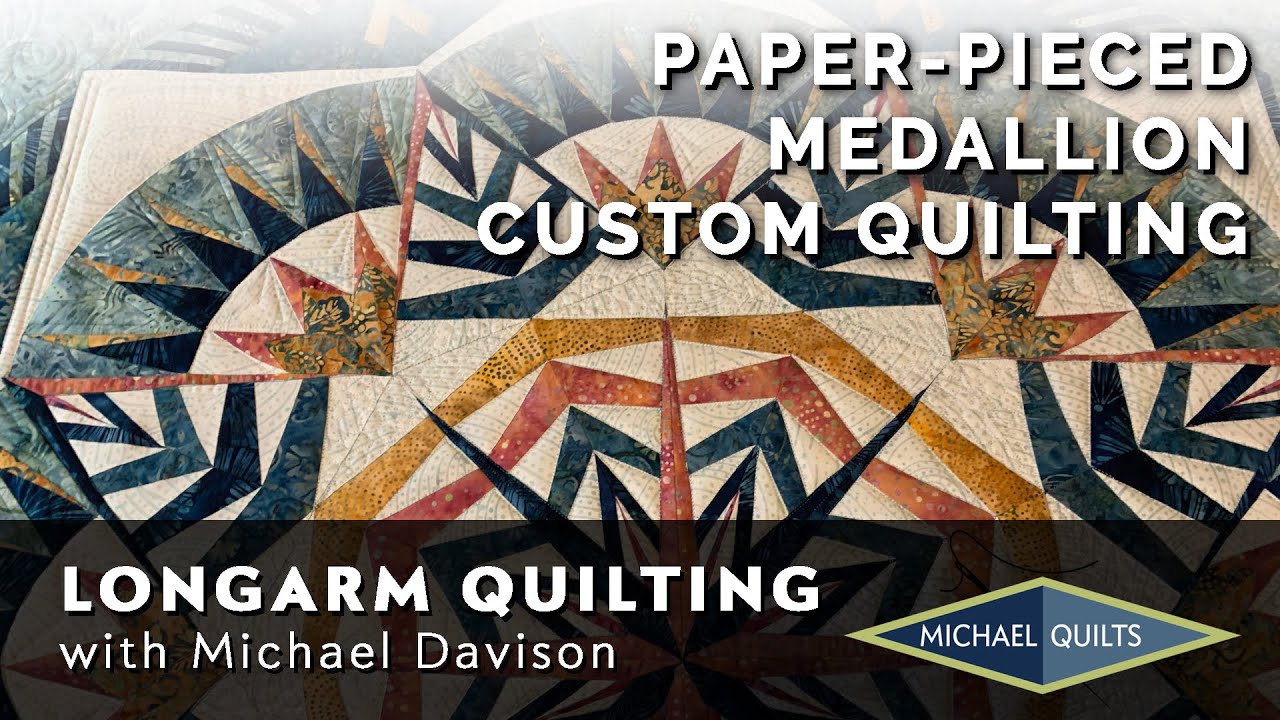 LONGARM CUSTOM MACHINE QUILTING WITH RULERS - The Paper Pieced Medallion Quilt