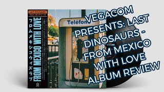 ALBUM REVIEW | LAST DINOSAURS - FROM MEXICO WITH LOVE | CHANNEL UPDATE - I GOT INTO LAW SCHOOL!