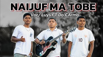 Naijuf ma Tobe (Official Music)🎤 Luys FT Ano do Carmo || 🎸 Goris Elo