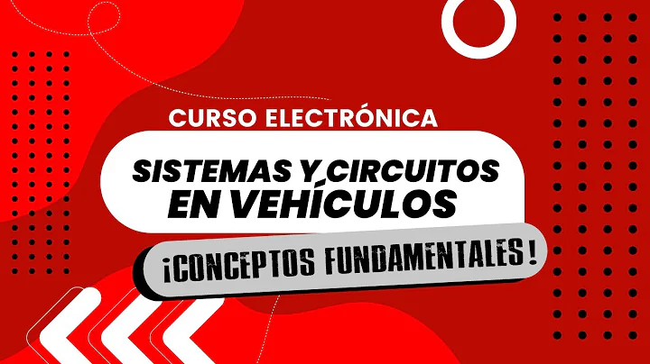 CURSO ELECTRONICA, SISTEMAS Y CIRCUITOS EN VEHICUL...