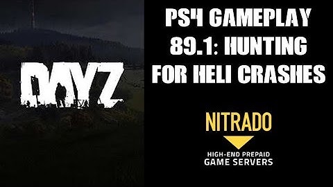 DAYZ PS4 Gameplay Part 89.1: Hunting For Heli Crashes (Nitrado Private Server)
