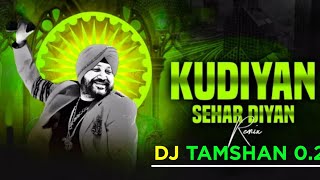Kudiyan Sehar Diyan remix song||Dj TAMSHAN ||Dj janghel
