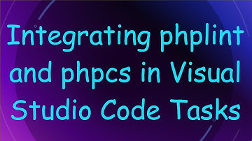 Integrating phplint and phpcs in Visual Studio Code Tasks