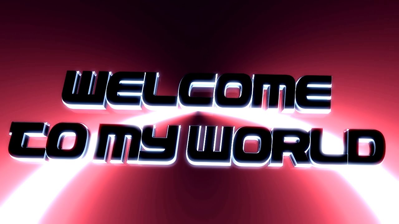 Welcome To My World Youtube