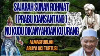 ABUYA UCI - SAJARAH SUNAN ROHMAT (PRABU KIANSANTANG) NU KUDU DIKANYAHOAN KU URANG | CERAMAH SUNDA