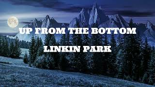 Download Lagu Linkin Park - Up From the Bottom (Lyrics) MP3