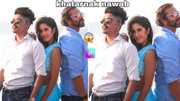 khatarnak nawab. Katrina Kaif photo editing tutorial lightroom and PicsArt #khatarnaknawabphotoedit