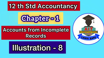 Illustration 8 / 12th std Accountancy / Chapter 1 / Accounts from Incomplete Records / in tamil