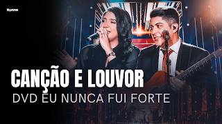 Canção e Louvor | Os Melhores Clipes - [DVD Eu Nunca Fui forte]
