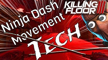 KILLING FLOOR 3 NINJA DASH TECH Advance movement tutorial