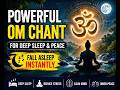 99% People Feel Instant Peace 😴 Om Chant for Deep Sleep &amp; Meditation 🧘‍♂️