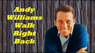 Andy Williams........Walk Right Back.