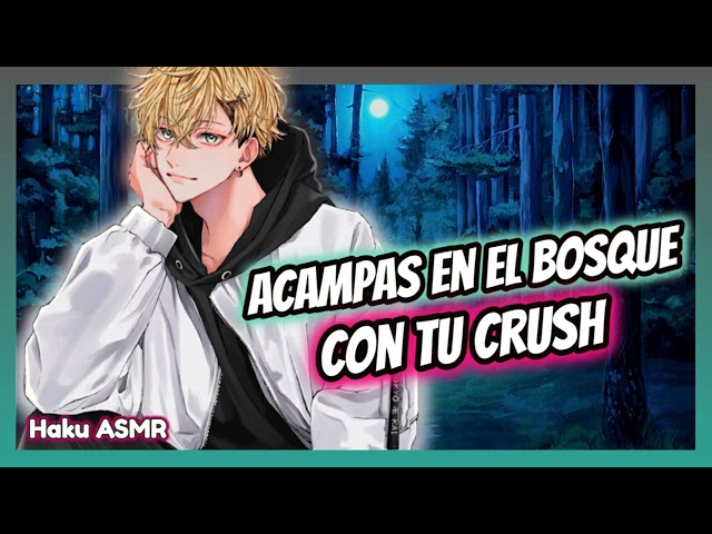 ASMR Rolplay - Acampas en el bosque con tu crush - Haku ASMR