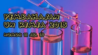 Pembahasan UN Kimia Tahun 2015 No 11 s.d. 15