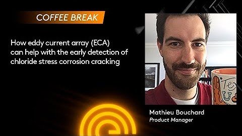 Coffee Break - How ECA can help with the early detection of chloride stress corrosion cracking