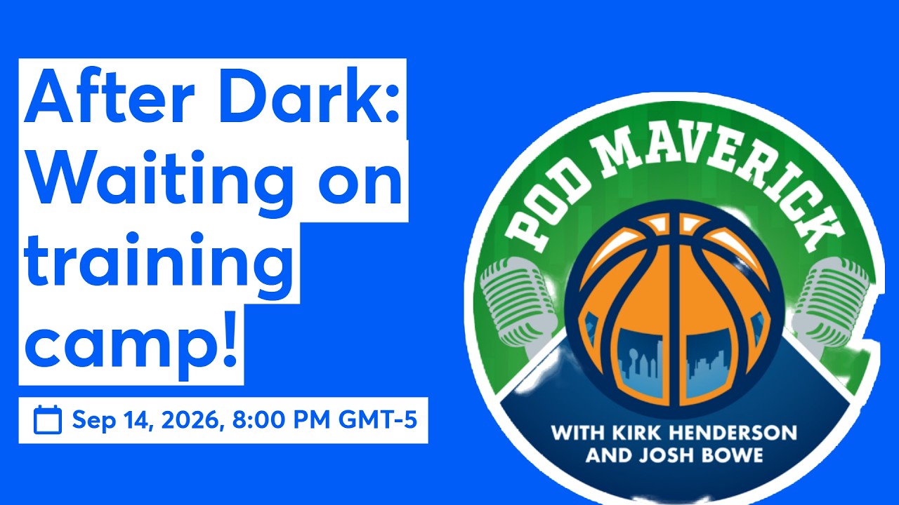 After Dark: Waiting on Dallas Mavericks training camp!