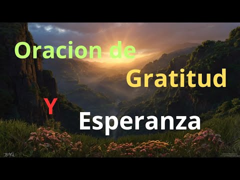 ORACION DE GRATITUD Y ESPERANZA A DIOS - YouTube