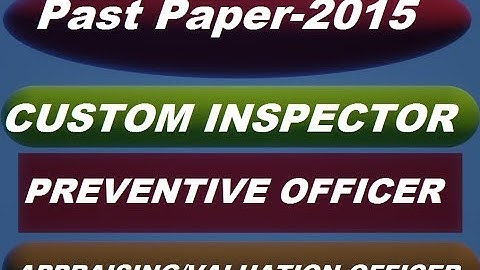 Custom Inspector Past Paper 2015 (Solved with explaination)