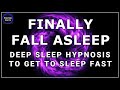 Finally Fall Asleep 😴 Deep Sleep Hypnosis 🕙 Very Quickly Fall Asleep ⭐ Very Powerfull Hypnosis ⭐