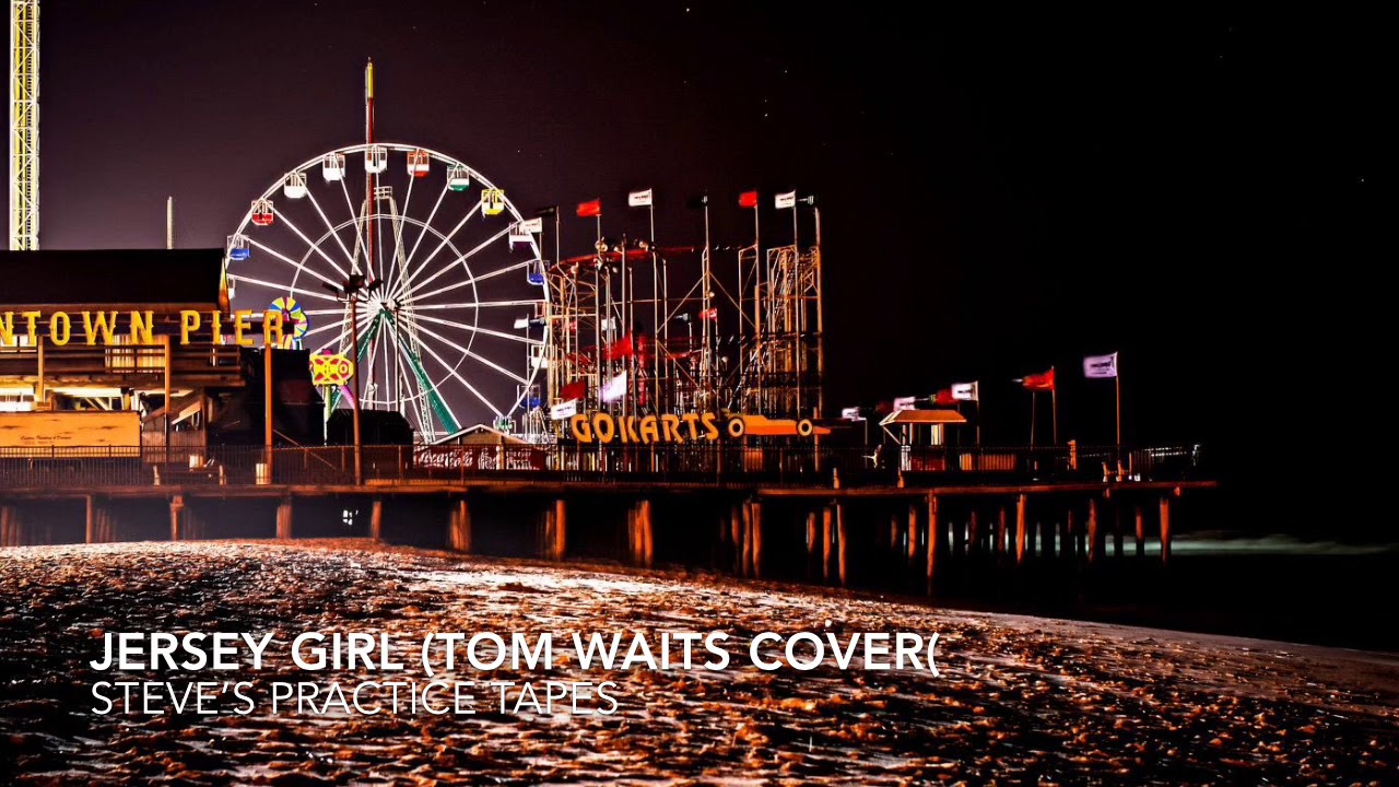 Jersey Girl (Tom Waits cover) YouTube