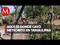 Llegan turistas a ver área donde cayó meteorito en Tamaulipas