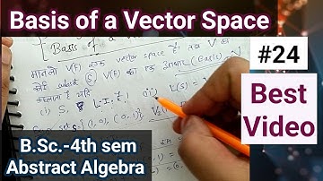 Basis of a Vector Space . Basis of a Vector Space ( Abstract Algebra : B.Sc.-4th semester Maths )