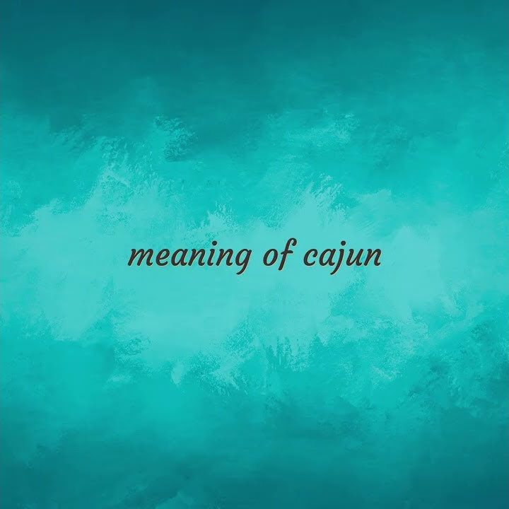 Cajun Meaning Of Cajun YouTube cajun-meaning-of-cajun-youtube