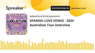SPANISH LOVE SONGS - 2024 Australian Tour interview