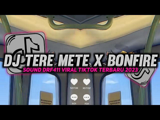 DJ TERE METE X BONFIRE BY RANGGA PUTRA SOUND DRF411 VIRAL TIKTOK TERBARU 2023 class=