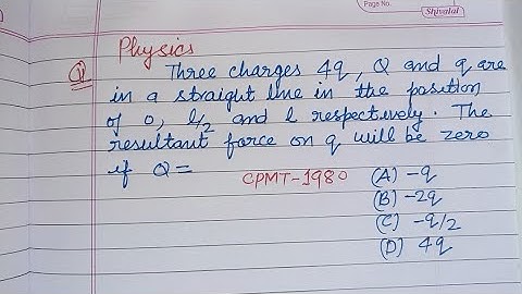 Three charges 4q, Q and Q are in a straight line in the position of 0, l/2 and l.. | neet physics