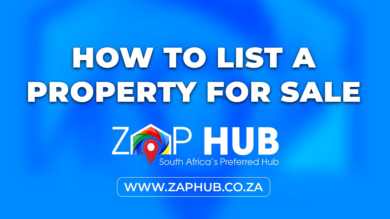 How To List a Property With ZAP HUB For Sale