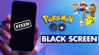 How to Fix Black Screen Problem on Pokémon Go | Pokémon Go Black Screen Fix