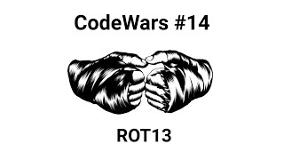 Codewars Encoding Using Rot13 - Solving Using Javascript