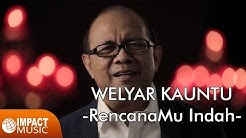Welyar Kauntu - RencanaMu Indah  - Durasi: 5:09. 