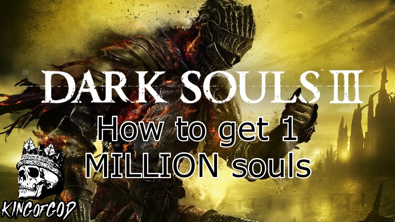 How to soul farm in dark souls 3