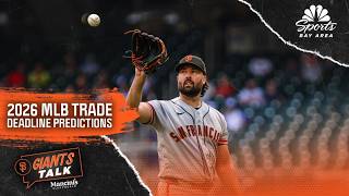 Giants Talk: Where does San Francisco stand as 2026 MLB trade deadline approaches? | NBC Sports BA