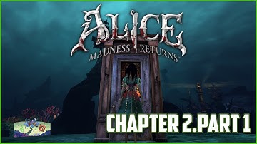 Alice Madness Returns Chapter 2: Deluded Depths - Part 1
