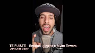 Te fuiste Enrique Iglesias e Myke Towers Cover italiano Dario Aloe Te ne sei andata