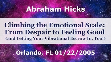 Using the Emotional Guidance Scale to Feel Better - Abraham Hicks Workshop January 2005