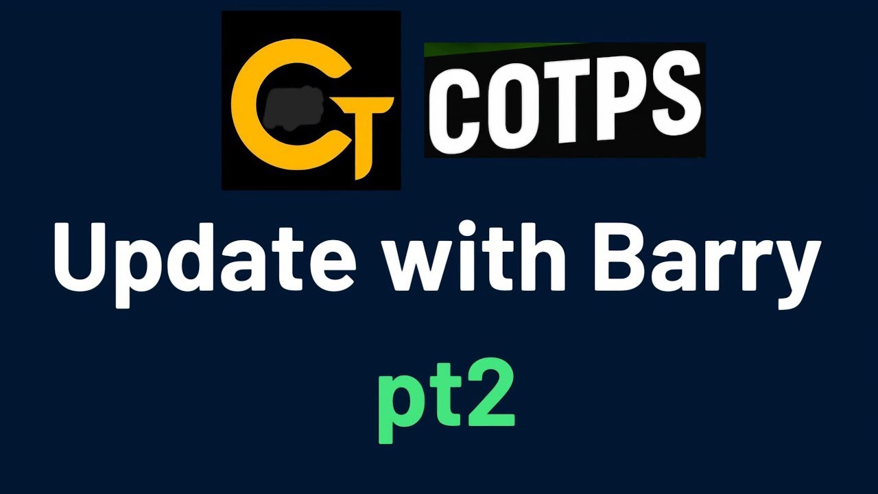 COTPS update with Barry part 2