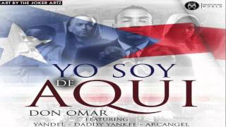 Don Omar Ft Yandel, Daddy Yankee, Arcangel - Yo soy de aqui