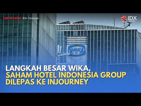 Langkah Besar WIKA, Saham Hotel Indonesia Group Dilepas ke InJourney | MILENOMICS