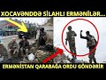 TƏCİLİ!!! ERMƏNİLƏR HÜCUMA KEÇDİ - GÖRÜN ORDUMUZ NƏ ETDİ