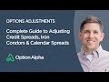 Complete Guide to Adjusting Credit Spreads, Iron Condors & Calendar Spreads - Options Adjustments