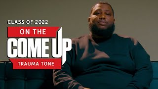 Interview - On The Come Up: Trauma Tone