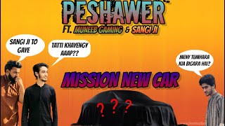 PESHAWER AGAIN WITH @muneebgaming6969 AND SANGI JI | WHY SPIDER | PESHAWER VLOG | MISSION NEW CAR