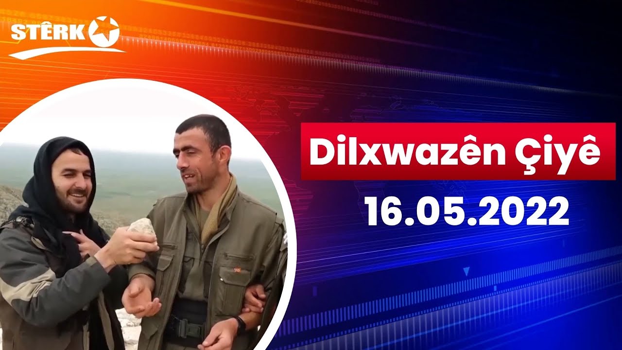 Dilxwazên Çiyê - 16.05.2022